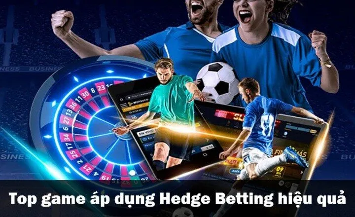 Tìm hiểu về Hedge Betting