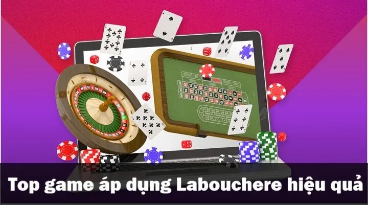 Nên sử dụng gấp thếp Labouchere trong trò chơi nào?