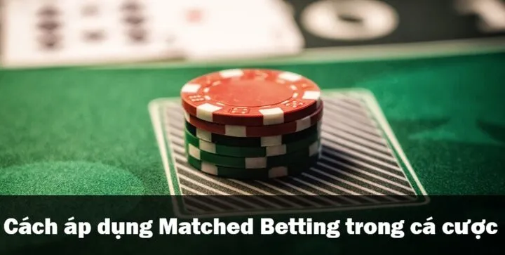 Matched Betting là gì? 